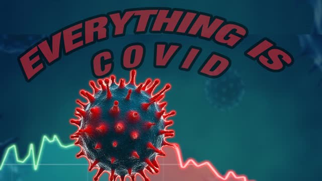 Everything Is Covid In All Areas You May Live!