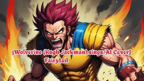 [Wolverine(Hugh Jackman) sings/AI Cover] Fairy tail Opening 10 Milky Bunny - I Wish