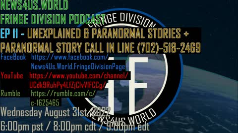 Fringe Division Ep11-UNEXPLAINED & PARANORMAL STORIES + PARANORMAL STORY CALL IN LINE (702)-518-2469