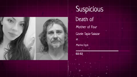 Suspicious Death of Mother of Four Giselle Tapia-Salazar at Marina Dock