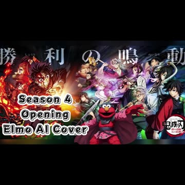 [Elmo sings/AI Cover] Kimetsu no Yaiba:Demon Slayer Season 4 Opening Mugen
