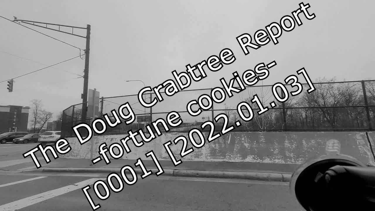 The Doug Crabtree Report [0001] -fortune cookies- [2022.01.03]