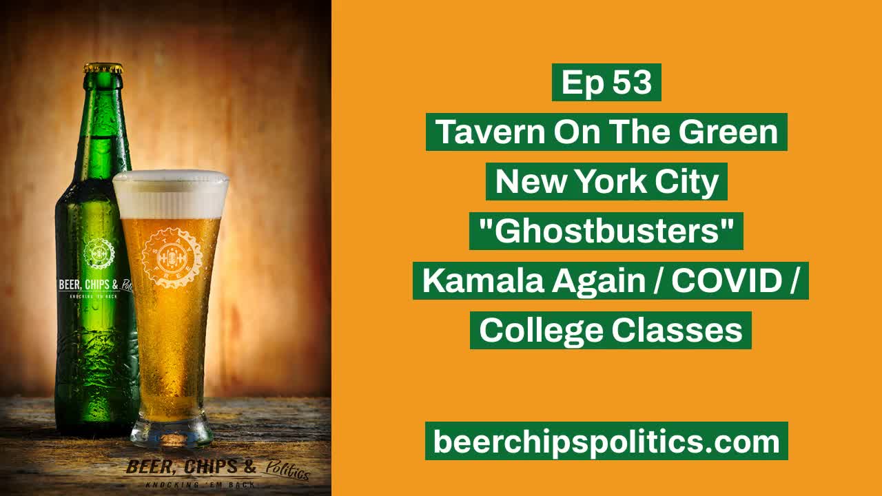 Ep 53 - Tavern On The Green, NYC, "Ghostbusters", Kamala Again, COVID, College Classes