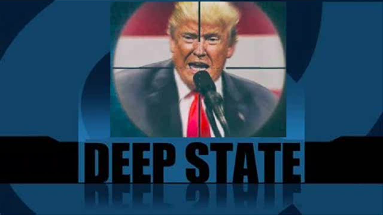 DEEP STATE WANTS TRUMP DEAD