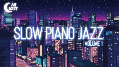 PM WAVE: Slow Piano Jazz Volume 1