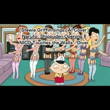 [Stewie Griffin sings/AI Cover] Naruto: Shippuden Opening 8 NICO Touches the Walls - Diver
