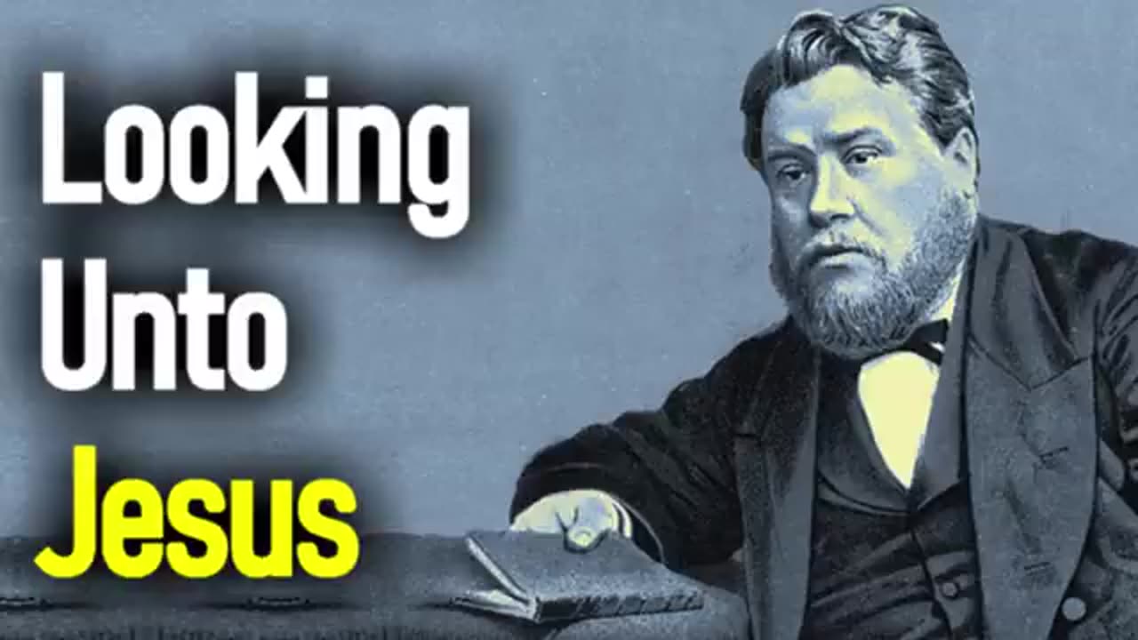 Looking unto Jesus - Charles Spurgeon Sermon