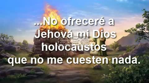 .¡No Ofreceré a Dios Sacrificio que no me cueste nada!