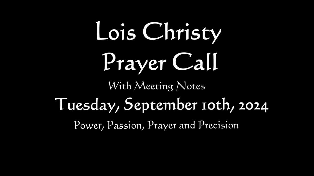 Lois Christy Prayer Group conference call for Tuesday, September 10th, 2024