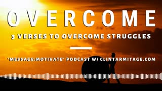 OVERCOME: 3 Verses to Overcome Your Struggles - Christian Motivation