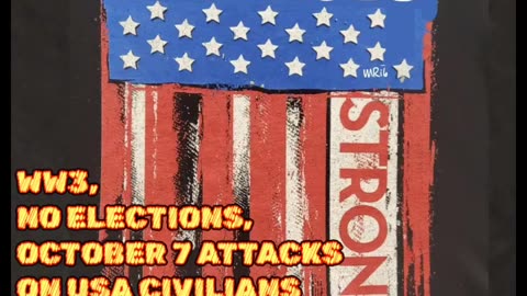 WW3, NO ELECTIONS, OCTOBER 7 ATTACKS ON USA CIVILIANS 8.31.24