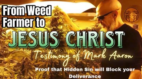 From Weed Farmer to Jesus Christ - Testimony of Mark Aaron