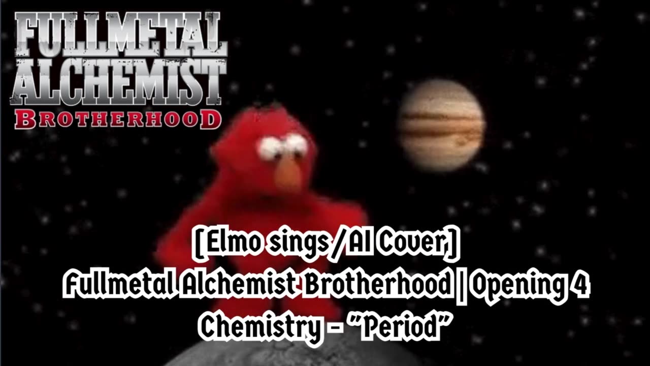 [Elmo sings/AI Cover] Fullmetal Alchemist Brotherhood Opening 4 CHEMISTRY - Period