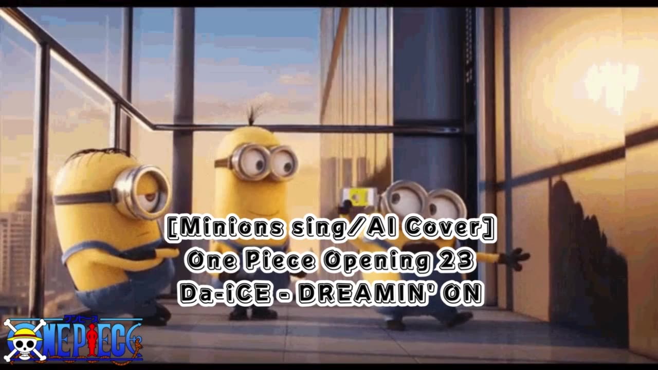 [Minions sing/AI Cover] One Piece Opening 23 Da-iCE - DREAMIN' ON