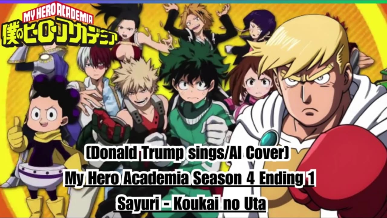 [Donald Trump sings/AI Cover] My Hero Academia Season 4 Ending 1 Sayuri - Koukai no Uta