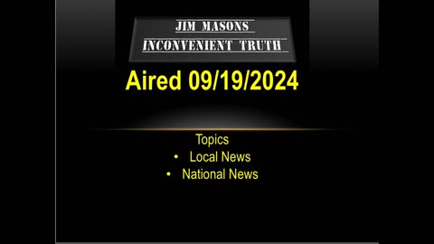 Jim Mason’s Inconvenient Truth 09/19/2024