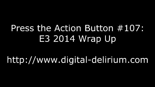 Press the Action Button #107: E3 2014 Wrap Up preview