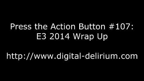 Press the Action Button #107: E3 2014 Wrap Up preview