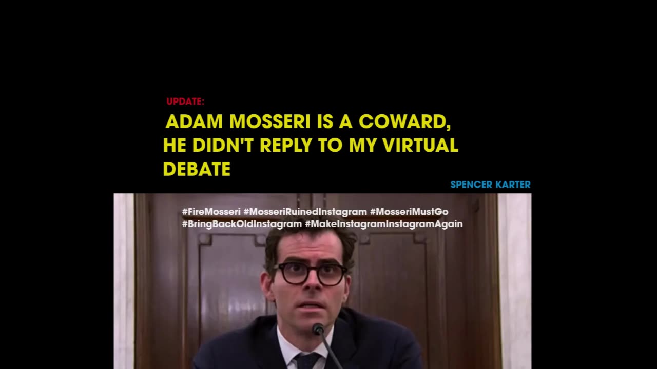 UPDATE: ADAM MOSSERI IS A COWARD, HE DIDN'T REPLY TO MY VIRTUAL DEBATE REQUEST