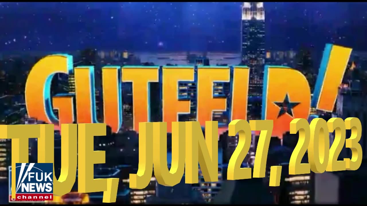 Gutfeld 06-27-2023