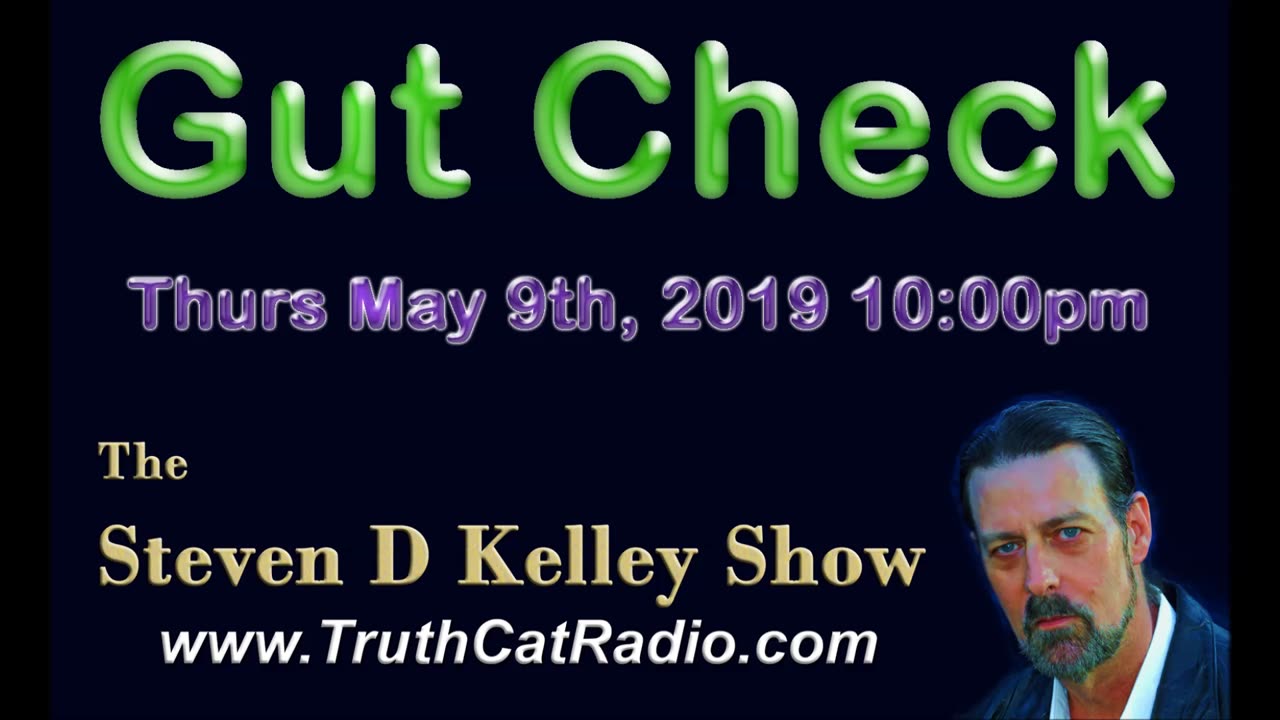 Gut Check, The Steven D Kelley Show May-9-2019