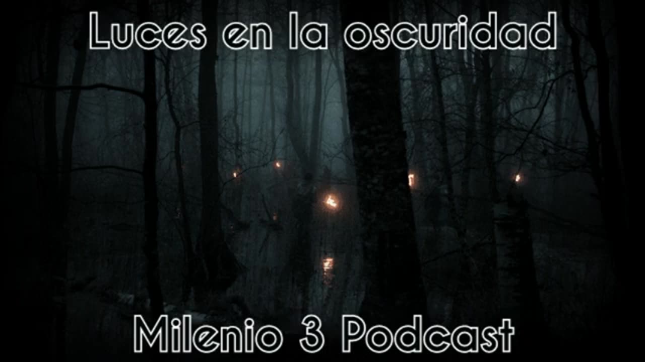 Luces en la oscuridad - Milenio 3 Podcast