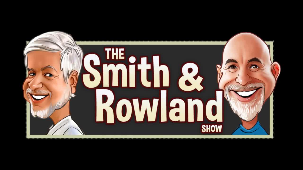 The Smith and Rowland Show LIVE!!!