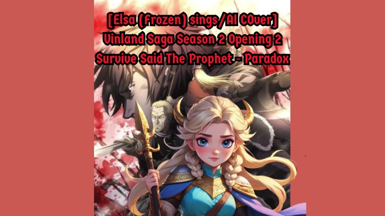 [Elsa sings/AI Cover] Vinland Saga Season 2 Opening 2 | Survive Said The Prophet - Paradox