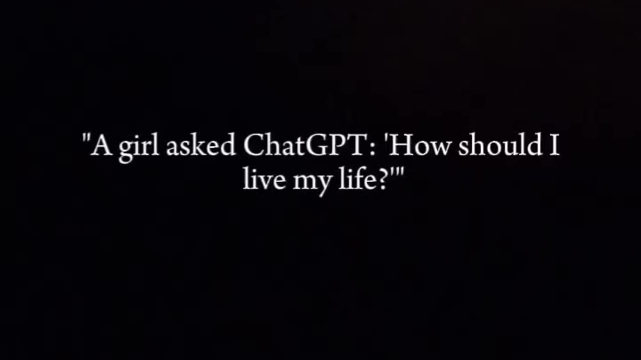 A girl asked GPTchat! How I should live my life?