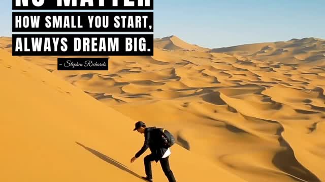 Motivational - No Matter How Small You Start. Always Dream Big.