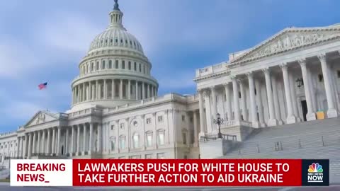 Lawmakers Pressure White House To Further Aid Ukraine Amid Russian Invasion