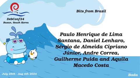 DebConf24 - Bits from Brazil