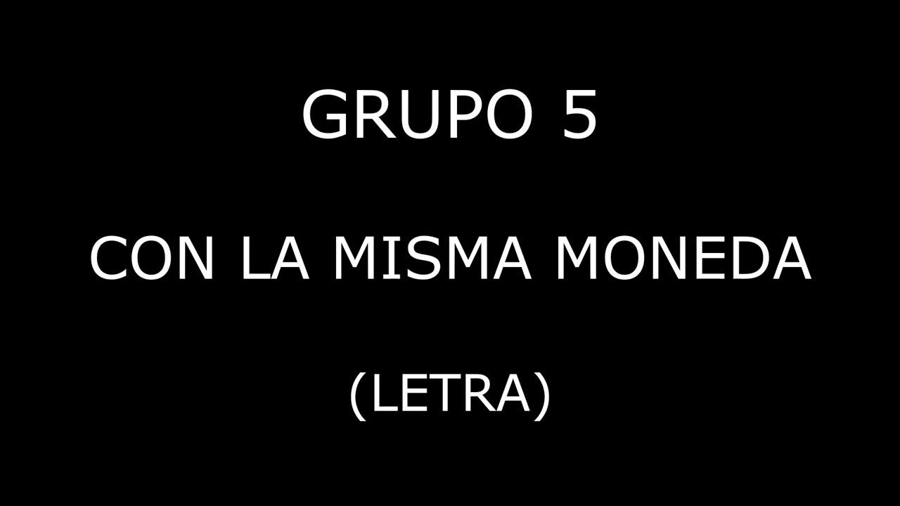 Grupo 5 - Con la misma moneda (Letra/Lyrics)