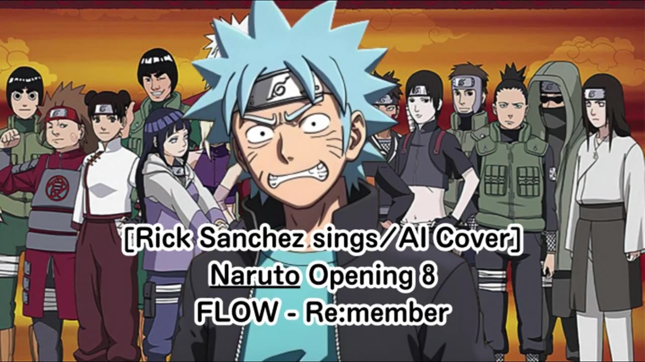 [Rick Sanchez sings/AI Cover] Naruto Opening 8 FLOW - Re:member