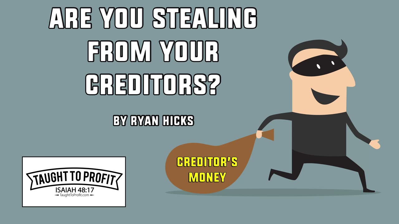 Are You Stealing From Your Creditors? An Hour Spent On Frivolity Is An Hour Spent Robbing Creditors!