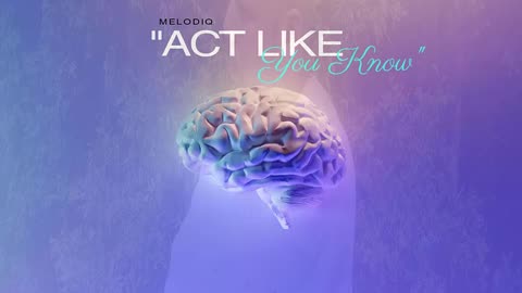 MELODIQ | "Act Like You Know"