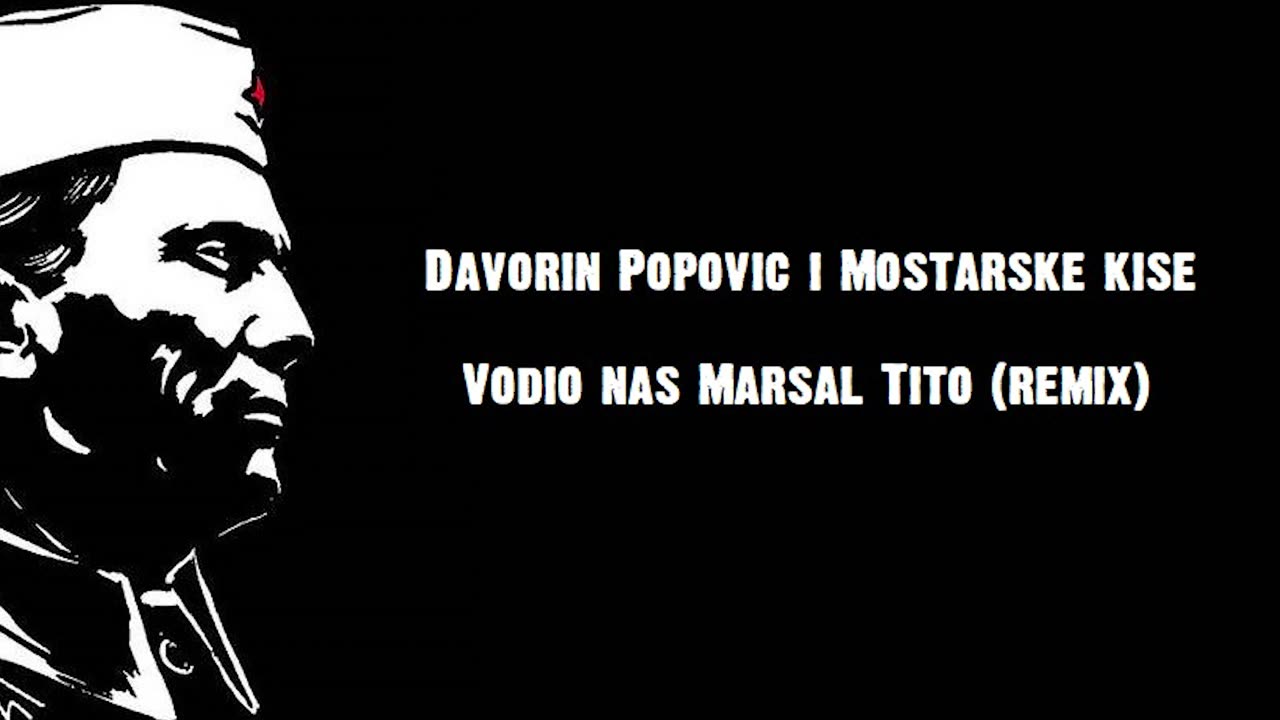 Davorin Popović i Mostarske kiše - Vodio nas Maršal Tito (remix) Eng Sub/ 中文字幕