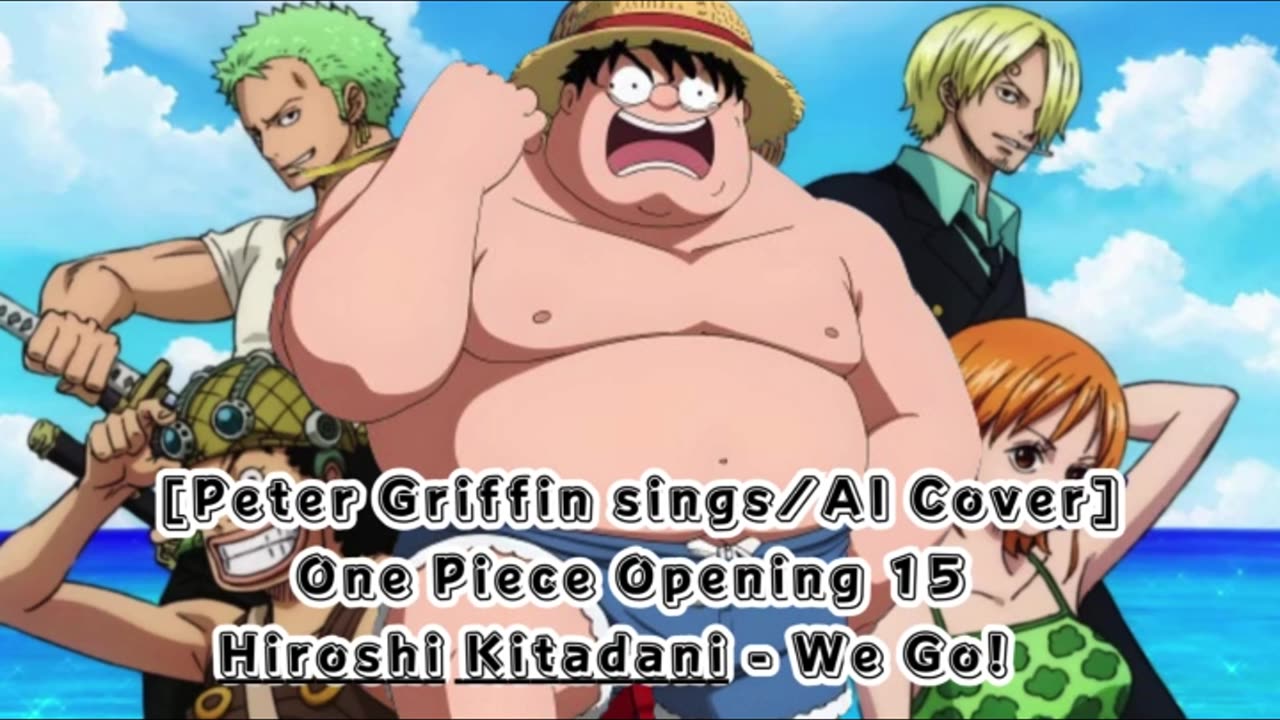 [Peter Griffin sings/AI Cover]One Piece Opening 15 Hiroshi Kitadani - We Go!