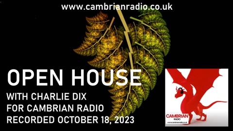 Open House With Charlie Dix for Cambrian Radio - Show #20