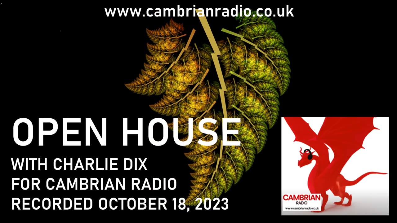 Open House With Charlie Dix for Cambrian Radio - Show #20