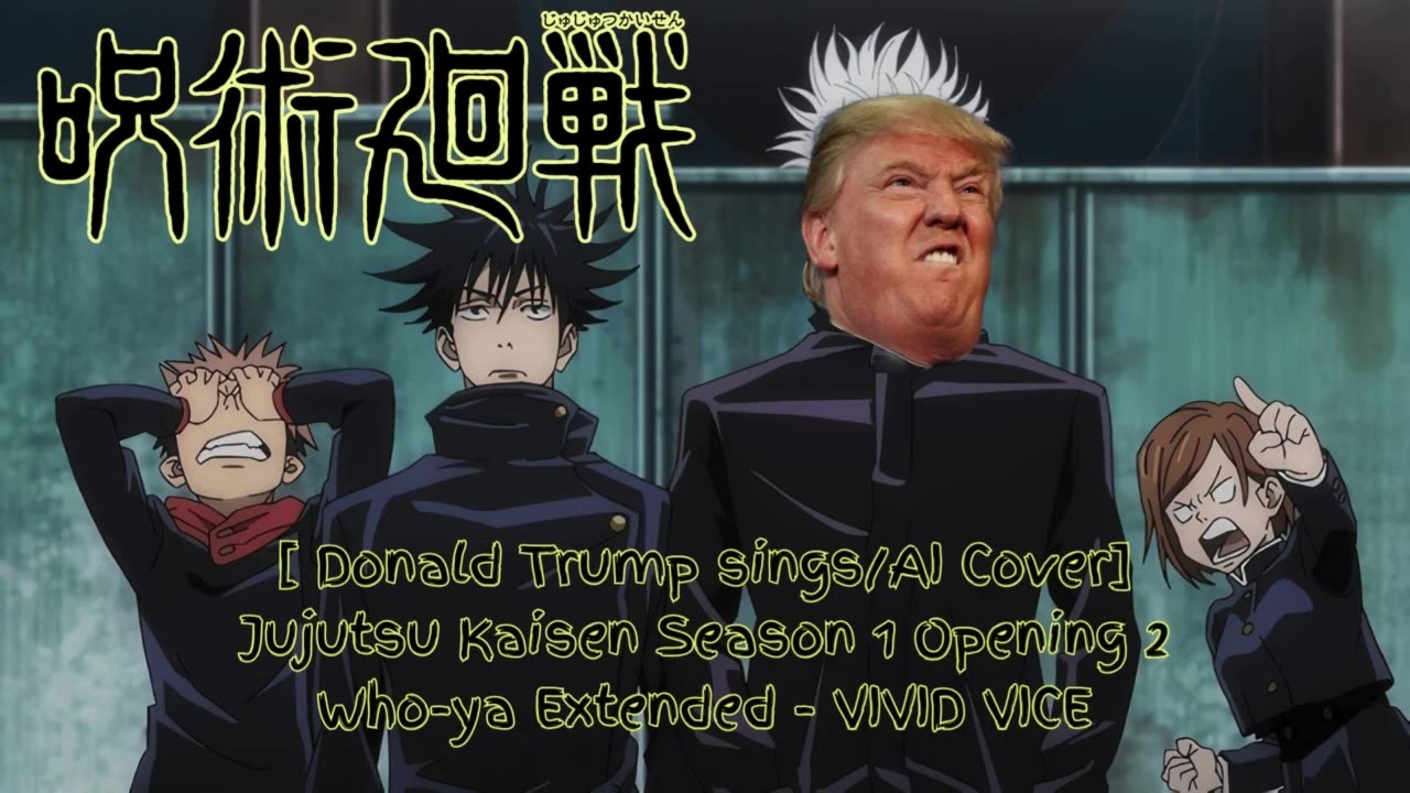 [Donald Trump sings/AI Cover] Jujutsu Kaisen Season 1 OP 2 Who-ya Extended - VIVID VICE