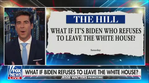 Jesse Watters Biden Might Refuse to Leave White House If He Loses to Trump