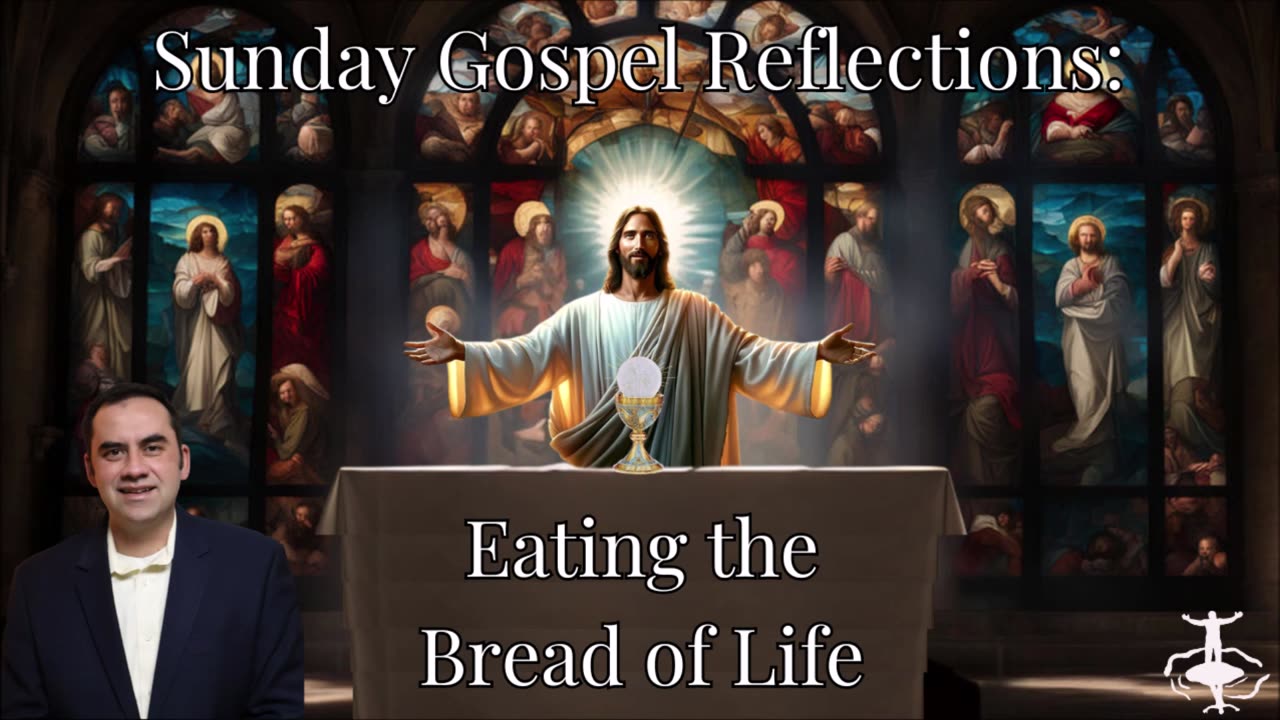 Eating the Bread of Life: 20th Sunday in Ordinary Time