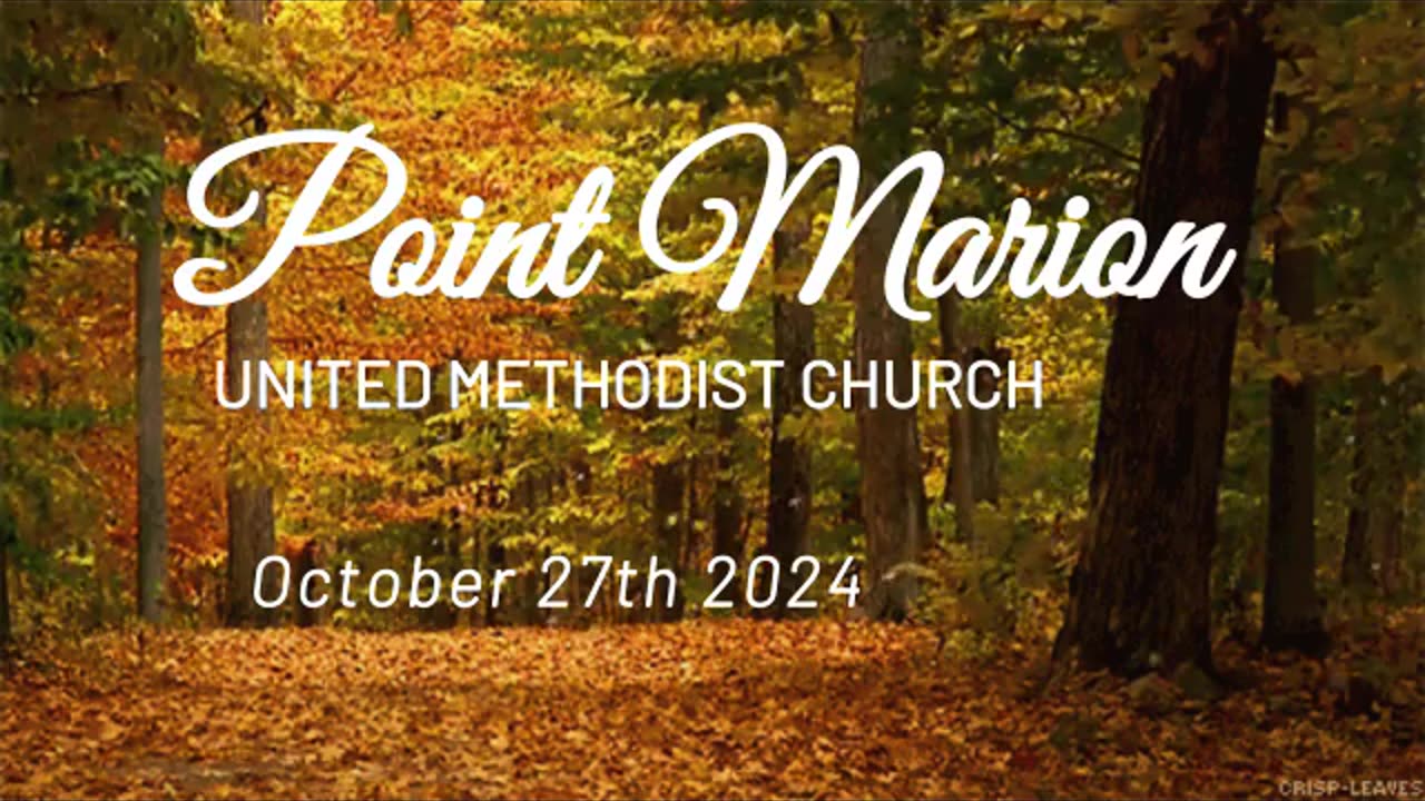 October 27th 2024 Point Marion United Methodist Church 11am service