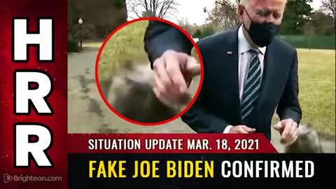 03-18-21 S.U. - FAKE Joe Biden Now Confirmed...its all Just a Movie