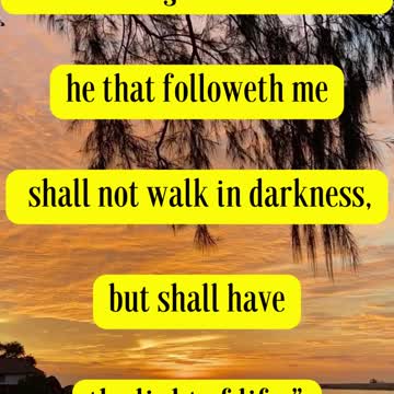 Jesus Said I am the light of the world: he that followeth me shall not walk in darkness,