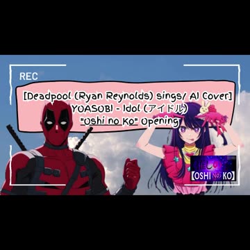 [Deadpool sings/AI Cover] YOASOBI - Idol アイドル Oshi no Ko Opening