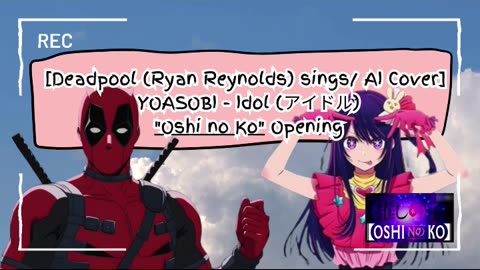 [Deadpool sings/AI Cover] YOASOBI - Idol アイドル Oshi no Ko Opening