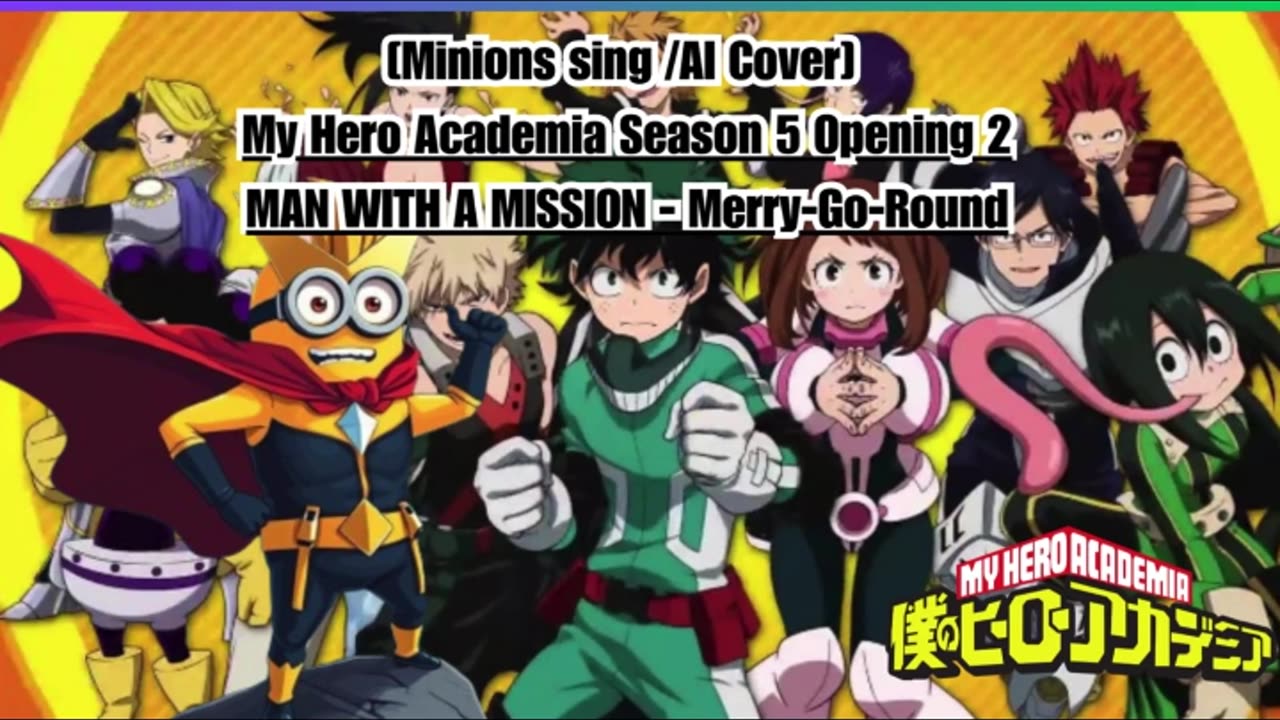 [Minions sing/AI Cover] My Hero Academia S 5 OP 2 MAN WITH A MISSION - Merry Go Round