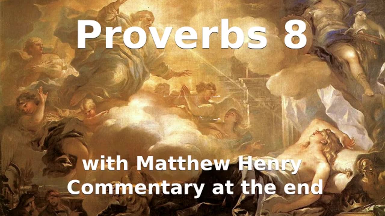 📖🕯 Holy Bible - Proverbs 8 with Matthew Henry Commentary at the end.